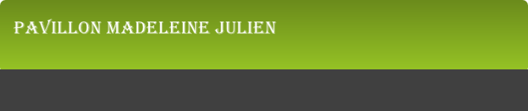 Pavillon Madeleine julien Julien